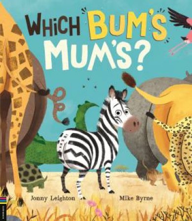 Which Bum's Mum's? by Jonny Leighton & Mike Byrne