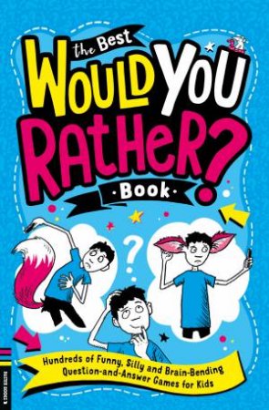 The Best Would You Rather Book by Gary Panton & Andrew Pinder