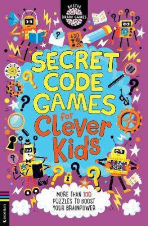 Secret Code Games For Clever Kids by Gareth Moore & Chris Dickason