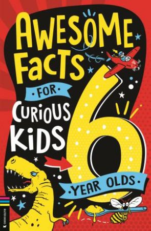 Awesome Facts for Curious Kids: 6 Year Olds by Andrew Pinder & Steve Martin