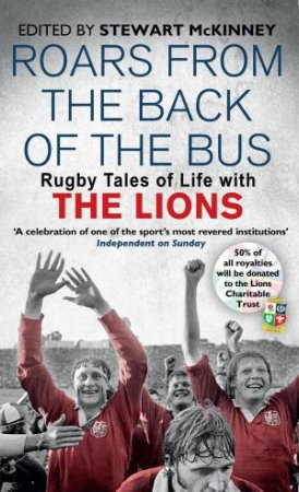 Roars from the Back of the Bus Rugby Tales of Life with the Lions by Stewart McKinney