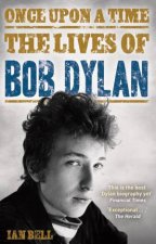 Once Upon a Time The Lives of Bob Dylan
