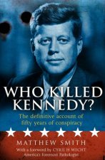 Who Killed Kennedy The Definitive Account of Fifty Years of Conspiracy