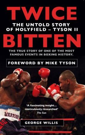 Twice Bitten The Untold Story of HolyfieldTyson II by George Willis