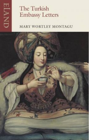Turkish Embassy Letters by Mary Wortley Montagu