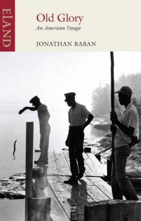 Old Glory by Jonathan Raban