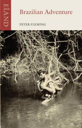 Brazilian Adventure by Peter Fleming