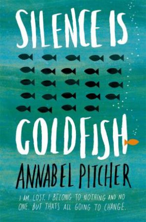 Silence is Goldfish by Annabel Pitcher