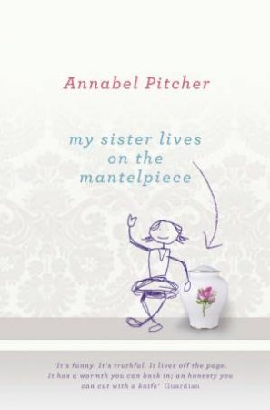 My Sister Lives on the Mantelpiece by Annabel Pitcher