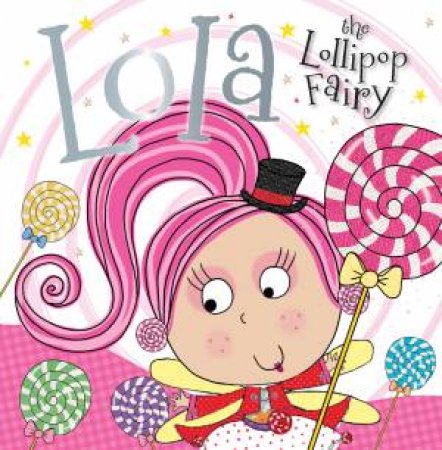 Lola The Lollipop Fairy by Tim Bugbird