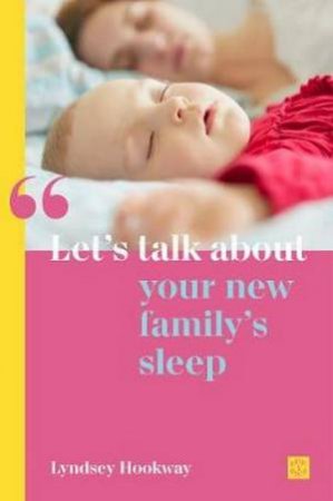 Let's Talk About Your New Family's Sleep by Lyndsey Hookway