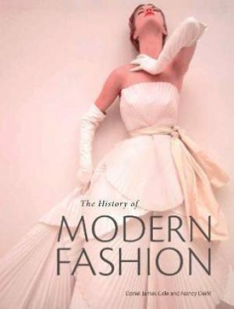 The History Of Modern Fashion by Daniel James Cole & Nancy Deihl
