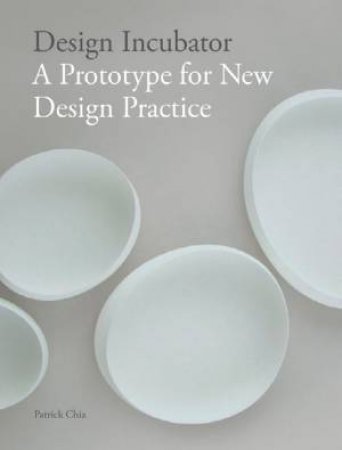 Design Incubator: A Prototype For New Design by Chia Patrick