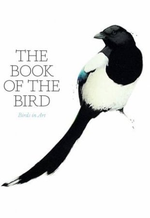 The Book Of The Bird: Birds In Art by Angus Hyland