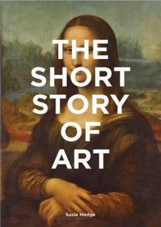 Short Story Of Art by Susie Hodge
