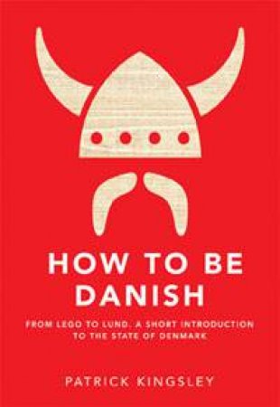 How To Be Danish by Patrick Kingsley