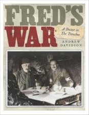 Freds War A Doctor In The Trenches