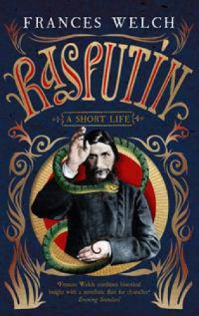 Rasputin: A short life by Frances Welch