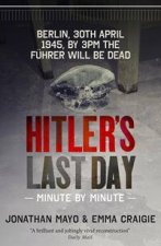 Hitlers Last Day Minute by minute