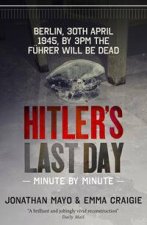 Hitlers Last Day Minute by minute