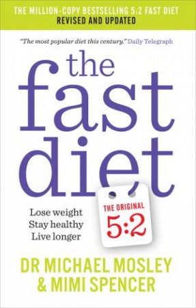 The Fast Diet: New Science, New Recipes (Revised Edition) by Michael Mosley & Mimi Spencer