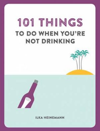 101 Things To Do When You're Not Drinking by Robert Short