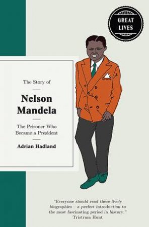 The Story Of Nelson Mandela by Adrian Hadland