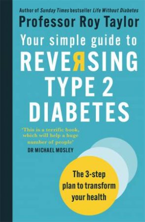 Your Simple Guide To Reversing Type 2 Diabetes by Professor Roy Taylor