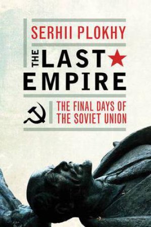 The Last Empire by Serhii Plokhy