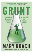 Grunt The Curious Science Of Humans At War