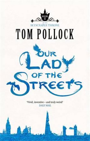 Our Lady of the Streets: The Skyscraper Throne 3 by Tom Pollock