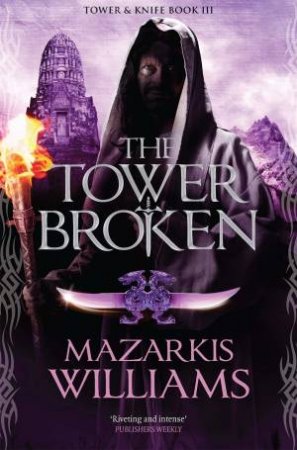 The Tower Broken: Tower and Knife 3 by Mazarkis Williams