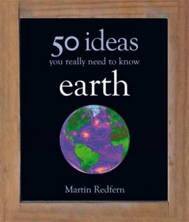 Earth: 50 Ideas You Really Need to Know by Martin Redfern