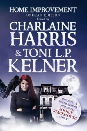 Home Improvement: Undead Edition by Charlaine Harris & Toni L.P. Kelner