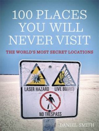 100 Places You Will Never Visit by Daniel Smith