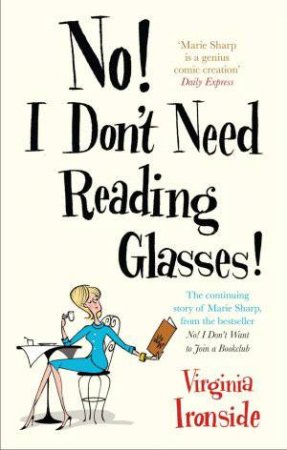 No! I Don't Need Reading Glasses! by Virginia Ironside