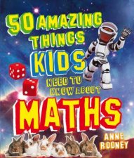 50 Amazing Things Kids Need to Know About Maths 