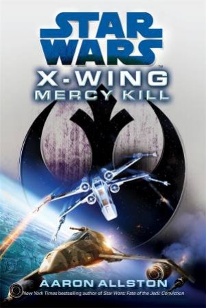 Star Wars: X-Wing: Mercy Kill by Aaron Allston