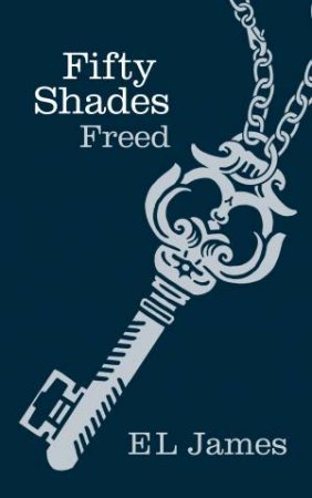 Fifty Shades Freed by E L James