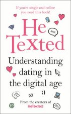 He Texted Understanding dating in the digital age