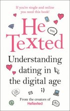 He Texted Understanding dating in the digital age