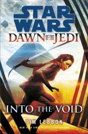 Star Wars: Dawn of the Jedi: Into The Void by Tim Lebbon