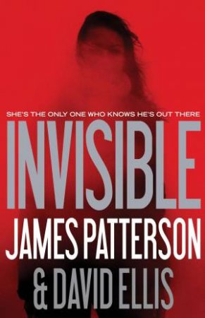 Invisible by James Patterson & David Ellis