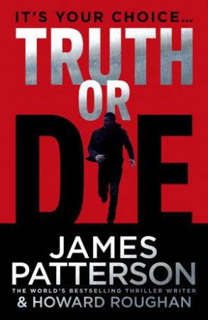 Truth or Die by James Patterson & Howard Roughan