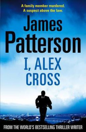 I, Alex Cross by James Patterson