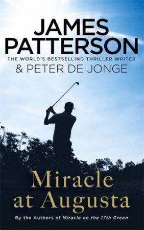 Miracle at Augusta by James Patterson & Peter de Jonge