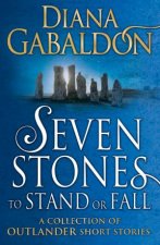 Seven Stones To Stand Or Fall A Collection Of Outlander Short Stories
