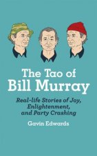 The Tao Of Bill Murray RealLife Stories Of Joy Enlightenment And Party Crashing