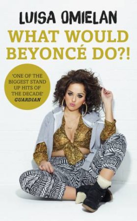 What Would Beyonce Do?! by Luisa Omielan