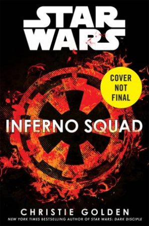 Star Wars: Inferno Squad by Christie Golden